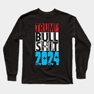 Trump B.S. 2024 Long Sleeve T-Shirt